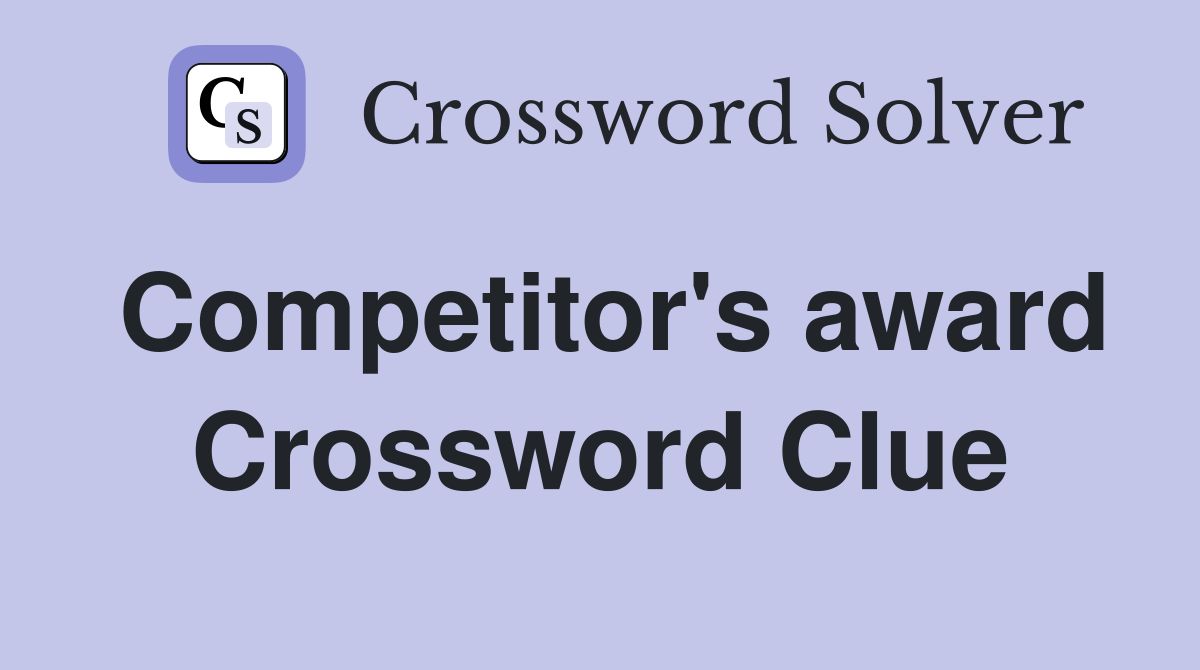 Competitor's award Crossword Clue