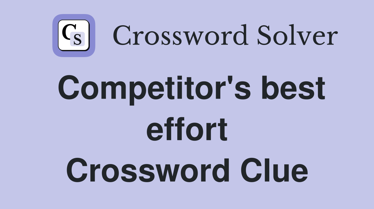 Competitor's best effort Crossword Clue