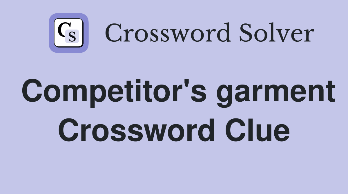 Competitor's garment Crossword Clue
