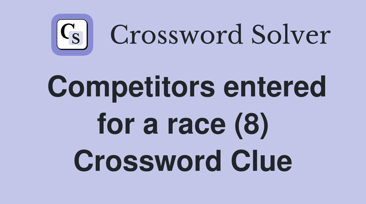 Competitors entered for a race (8) Crossword Clue