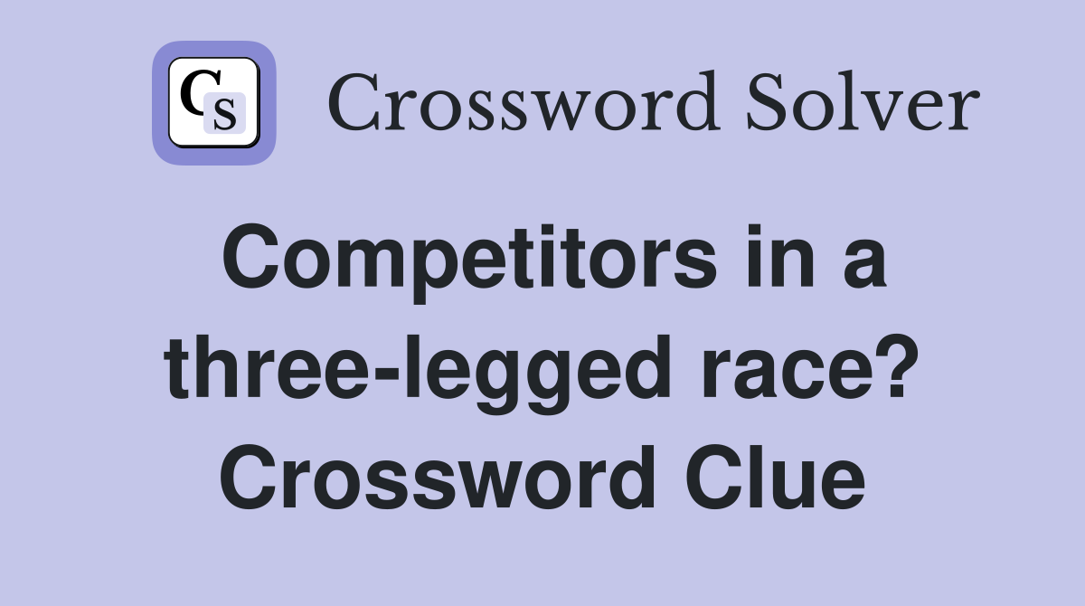 Competitors in a three-legged race? Crossword Clue
