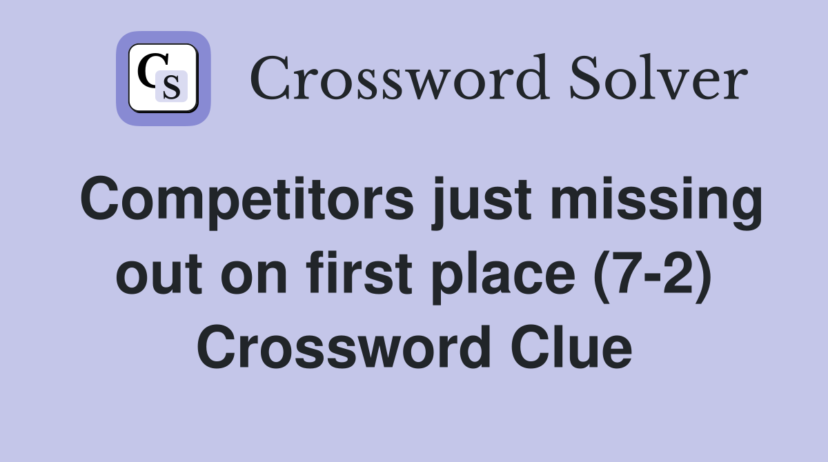 Competitors just missing out on first place (7-2) Crossword Clue