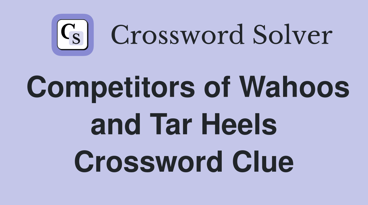 Competitors of Wahoos and Tar Heels Crossword Clue