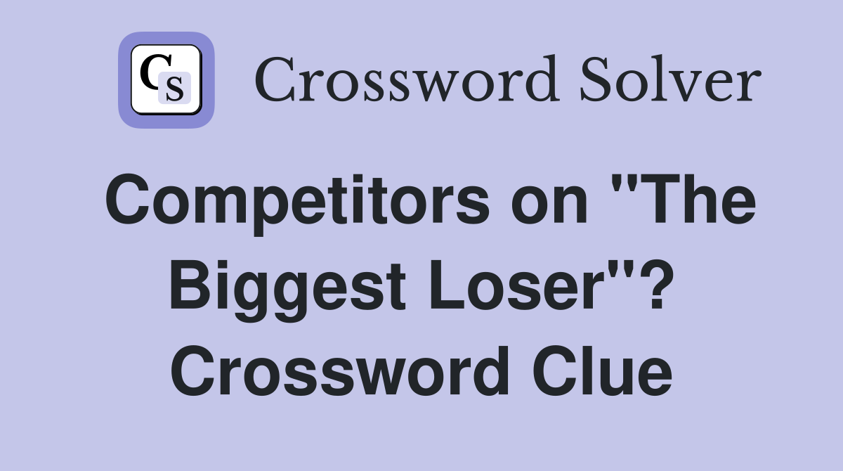Competitors on "The Biggest Loser"? Crossword Clue
