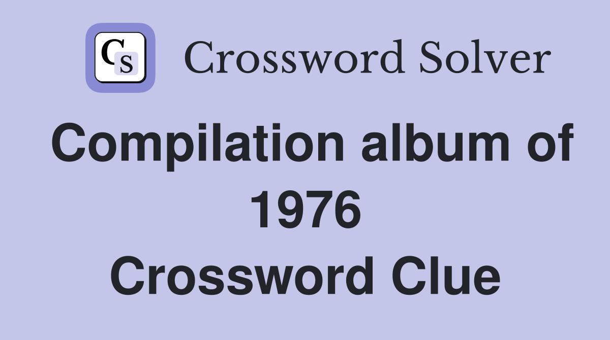 Compilation album of 1976 Crossword Clue