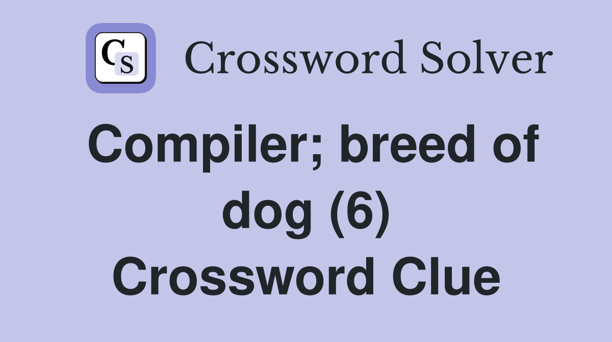 Compiler; breed of dog (6) Crossword Clue