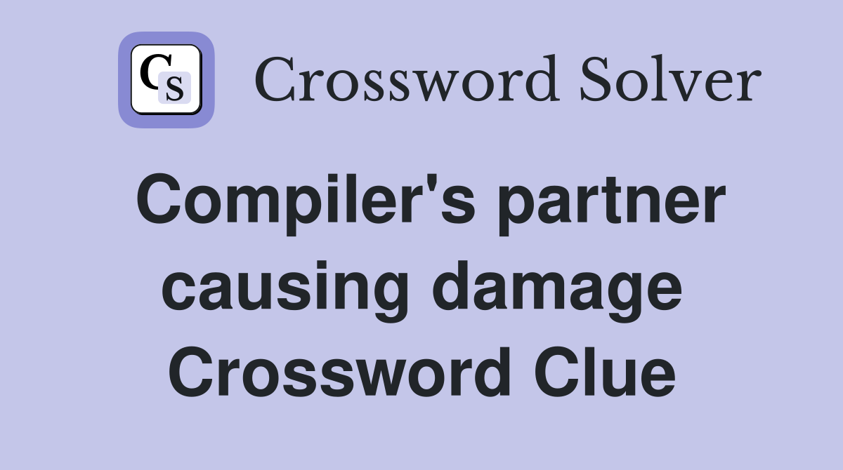 Compiler's partner causing damage Crossword Clue