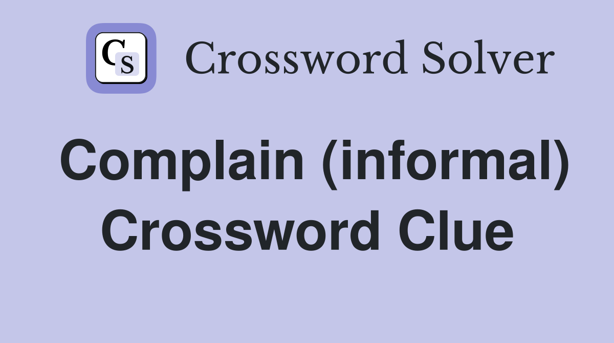 Complain (informal) Crossword Clue