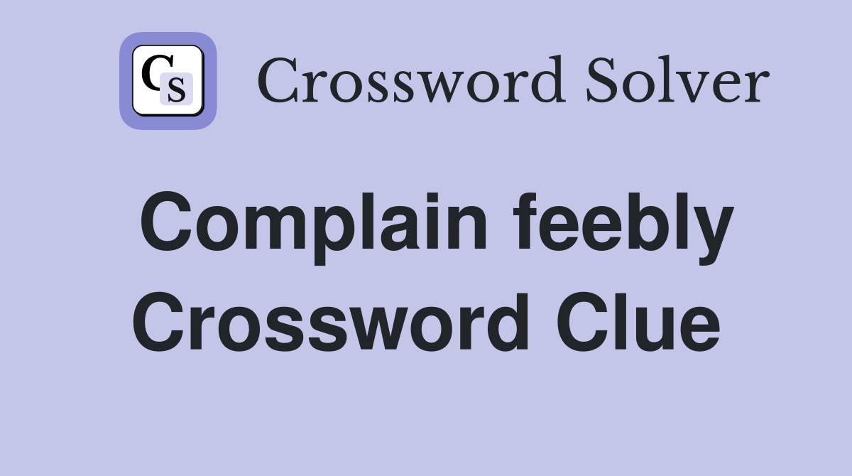 Complain feebly Crossword Clue