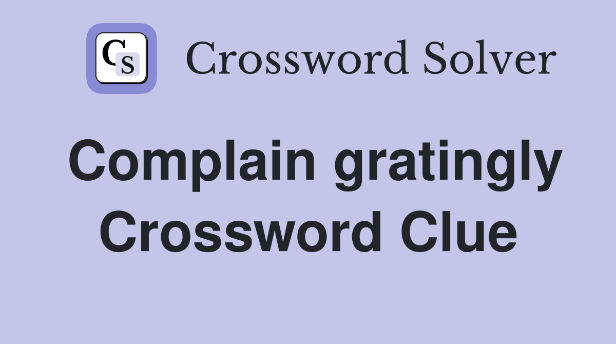 Complain gratingly Crossword Clue