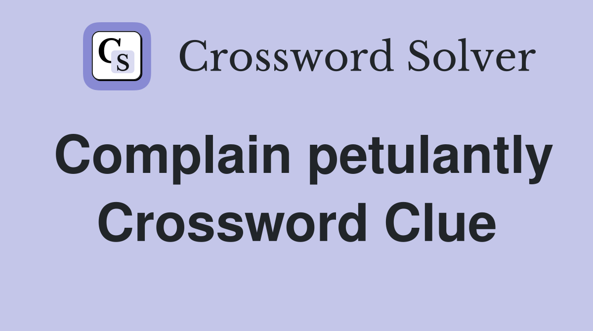 Complain petulantly Crossword Clue
