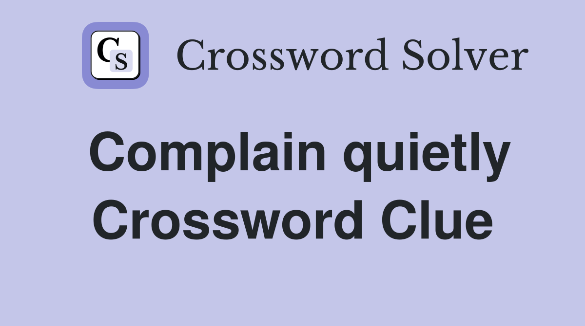 Complain quietly Crossword Clue
