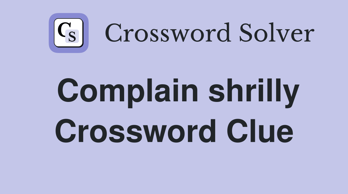 Complain shrilly Crossword Clue