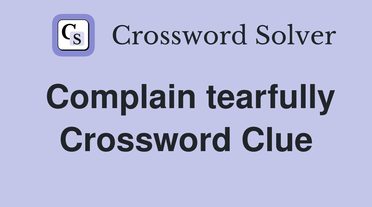 Complain tearfully Crossword Clue