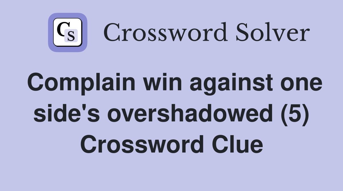 Complain win against one side's overshadowed (5) Crossword Clue