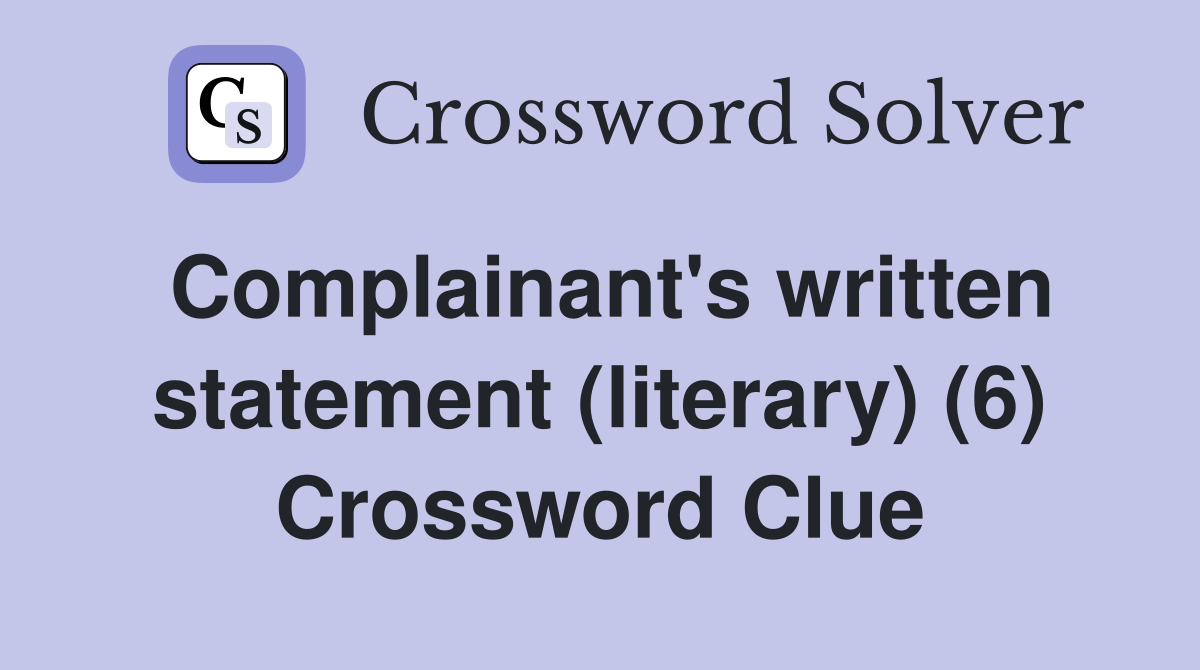 Complainant's written statement (literary) (6) Crossword Clue