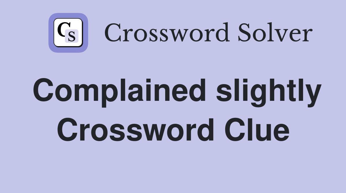 Complained slightly Crossword Clue