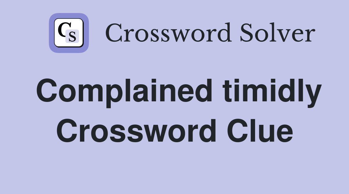 Complained timidly Crossword Clue