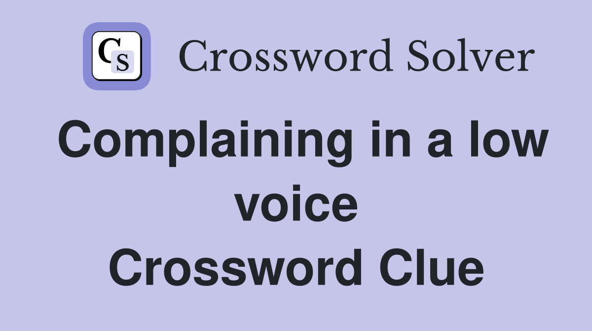 Complaining in a low voice Crossword Clue