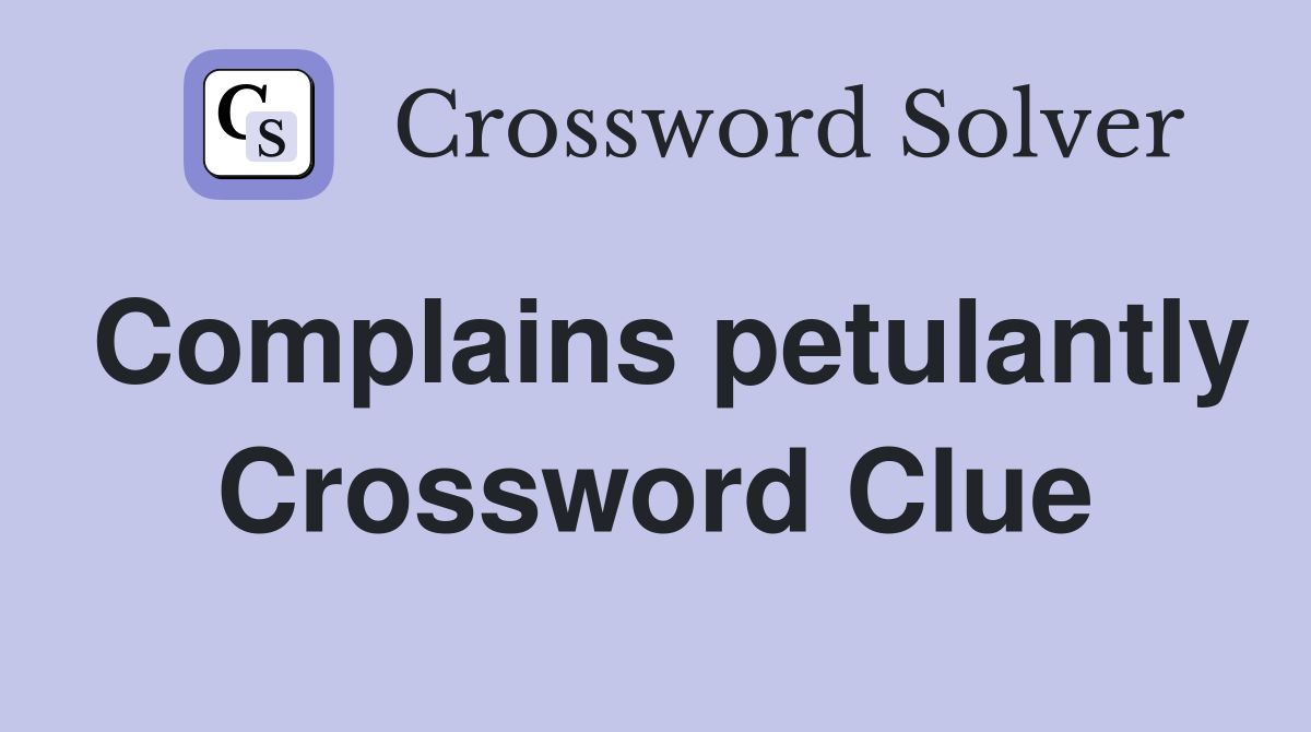 Complains petulantly Crossword Clue