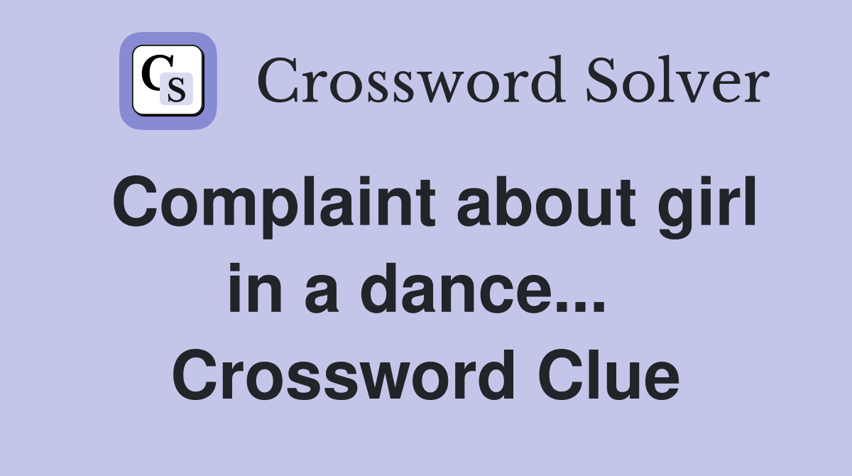 Complaint about girl in a dance...  Crossword Clue