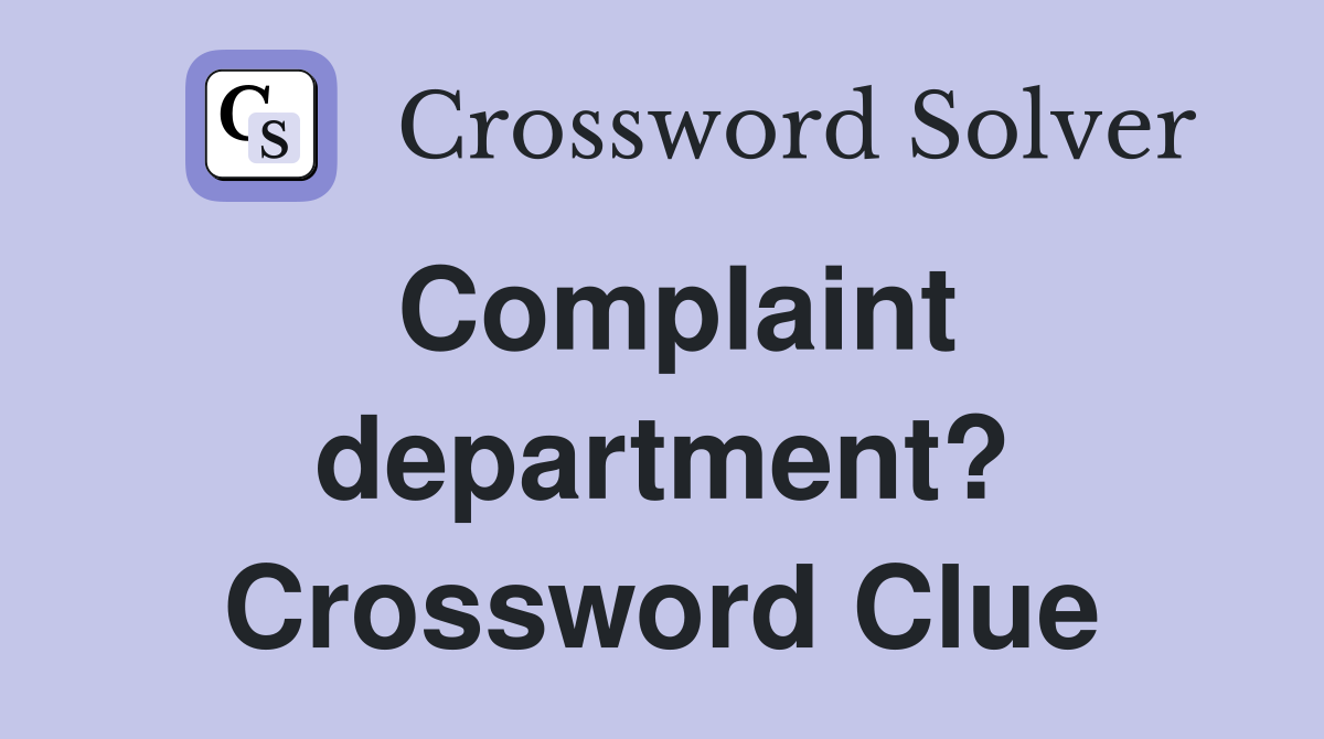 Complaint department? Crossword Clue