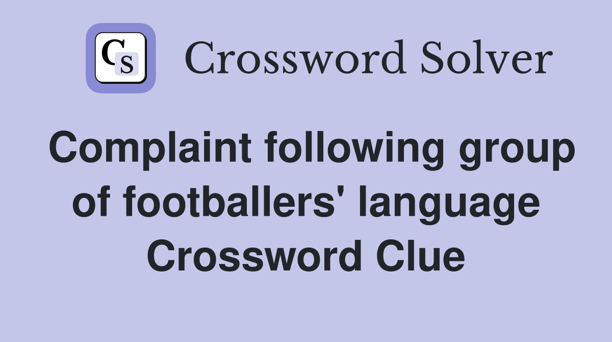 Complaint following group of footballers' language Crossword Clue