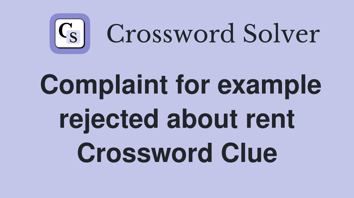 Complaint for example rejected about rent Crossword Clue