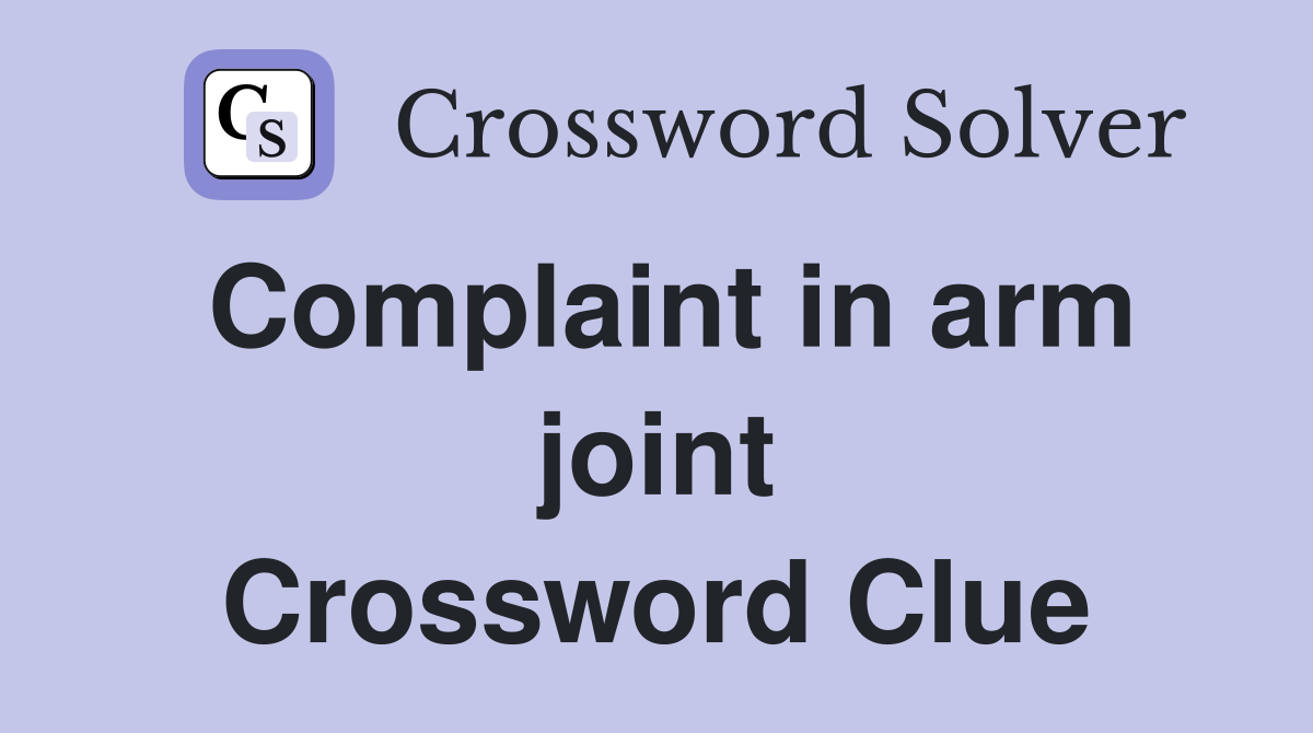 Complaint in arm joint Crossword Clue