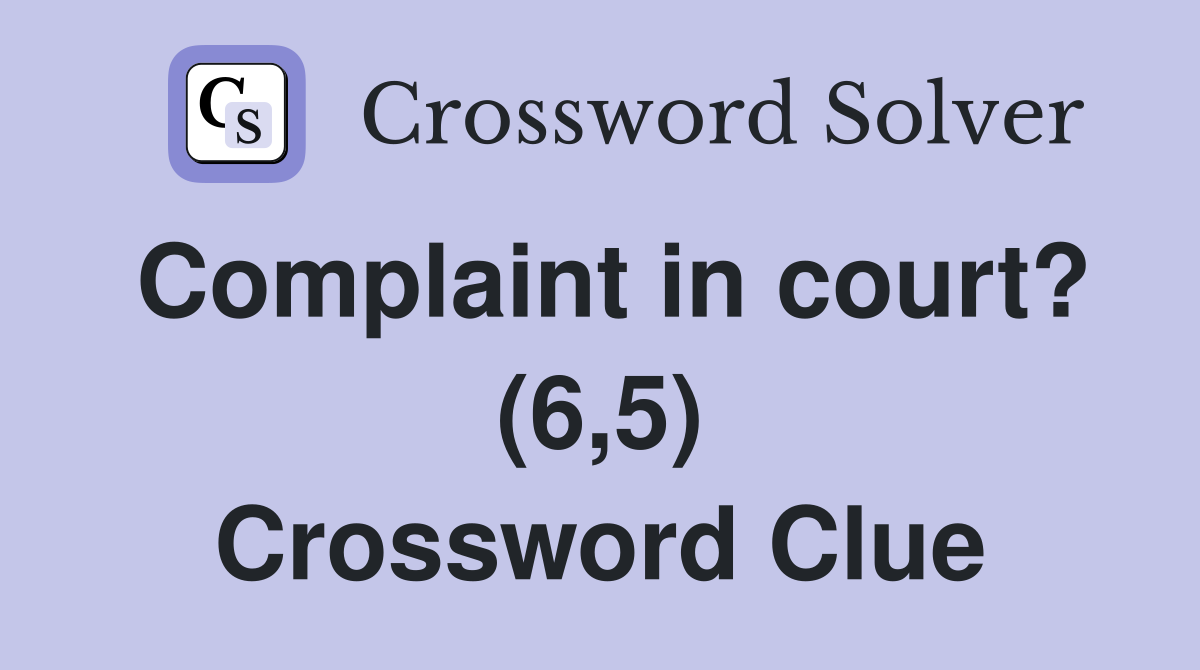 Complaint in court? (6,5) Crossword Clue
