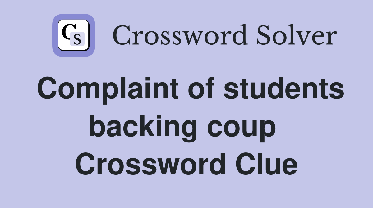 Complaint of students backing coup  Crossword Clue
