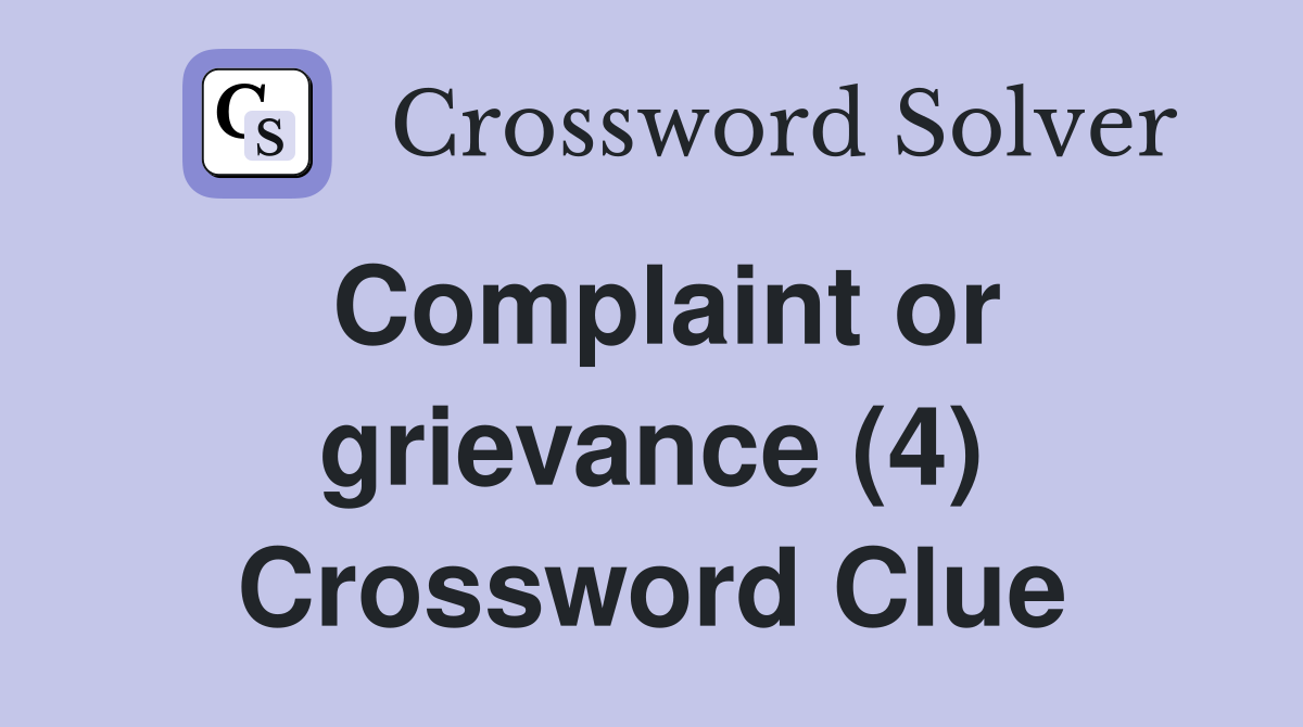 Complaint or grievance (4) Crossword Clue