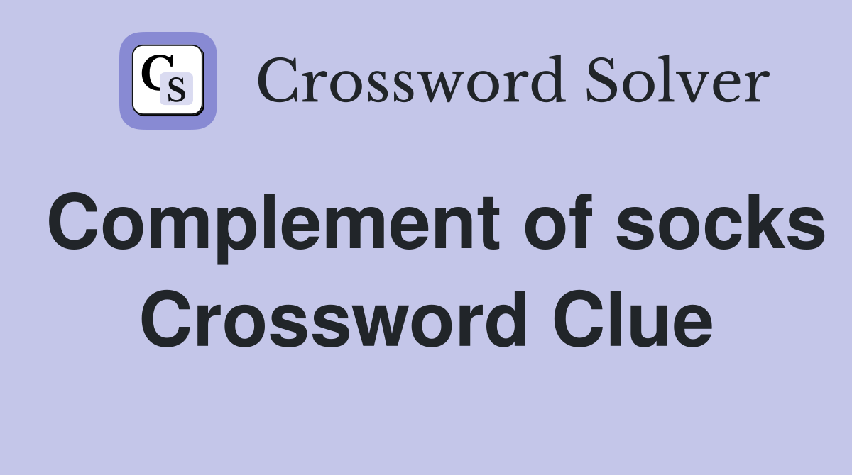 Complement of socks Crossword Clue
