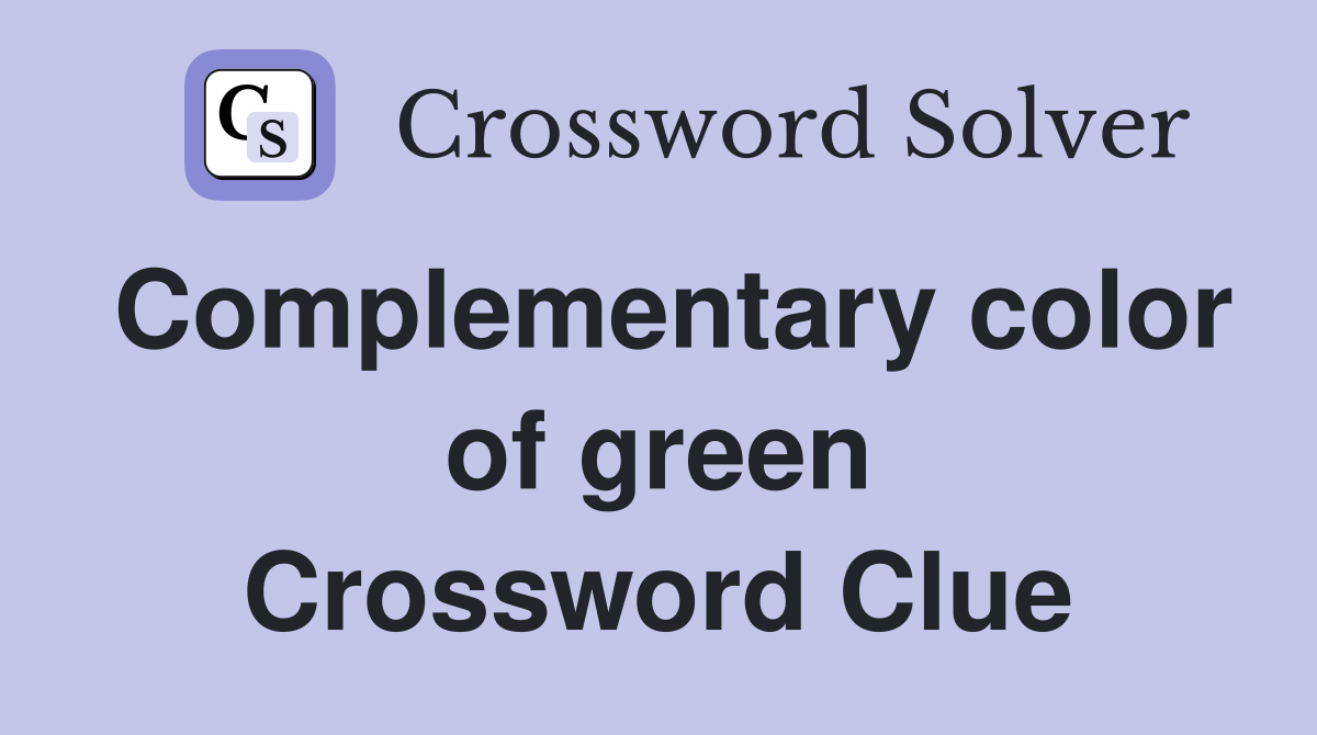 Complementary color of green Crossword Clue