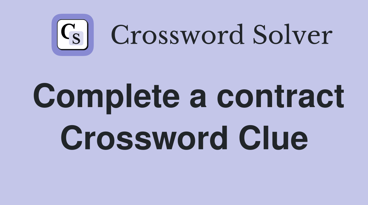 Complete a contract Crossword Clue