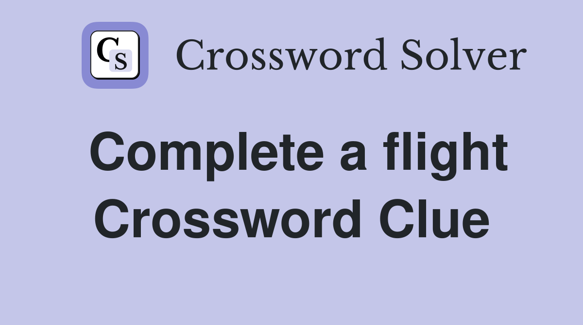 Complete a flight Crossword Clue