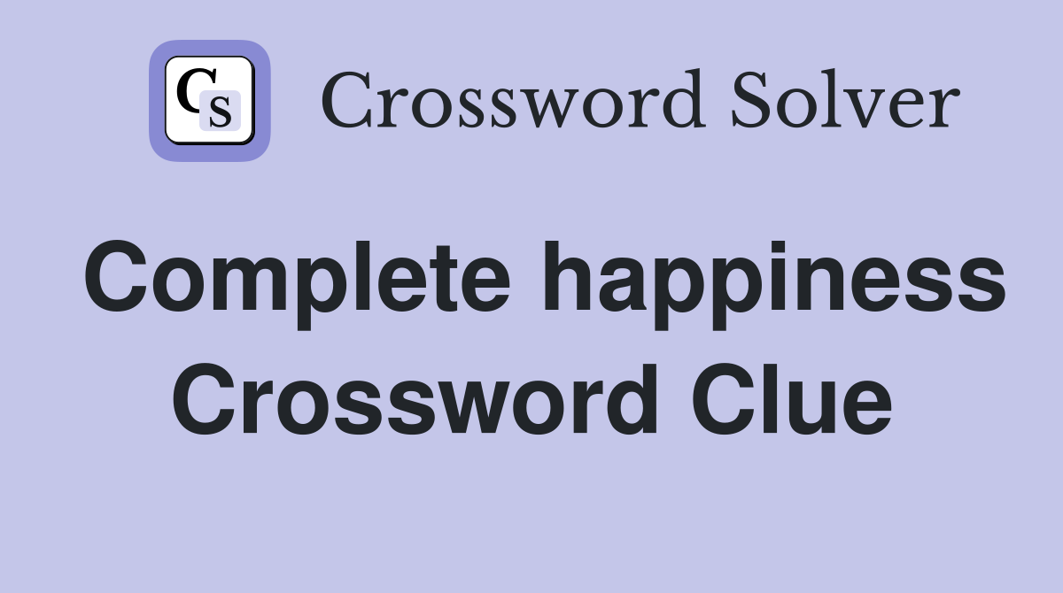 Complete happiness Crossword Clue