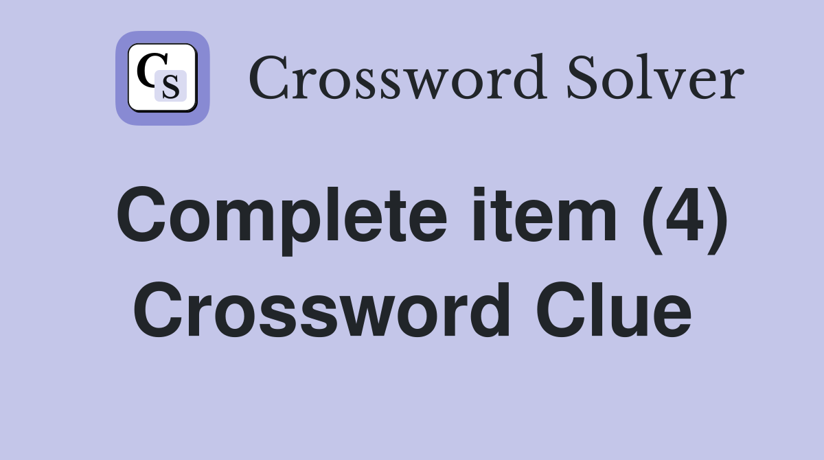 Complete item (4) Crossword Clue