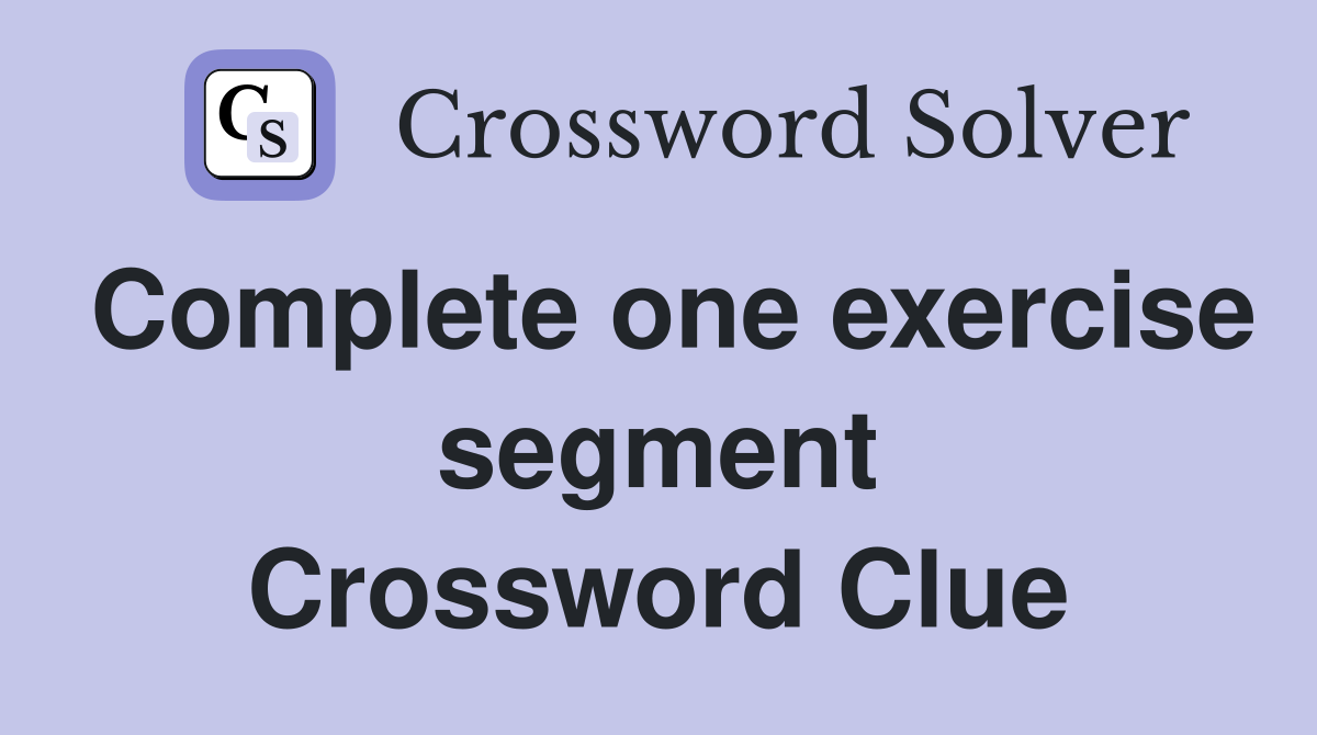 Complete one exercise segment Crossword Clue