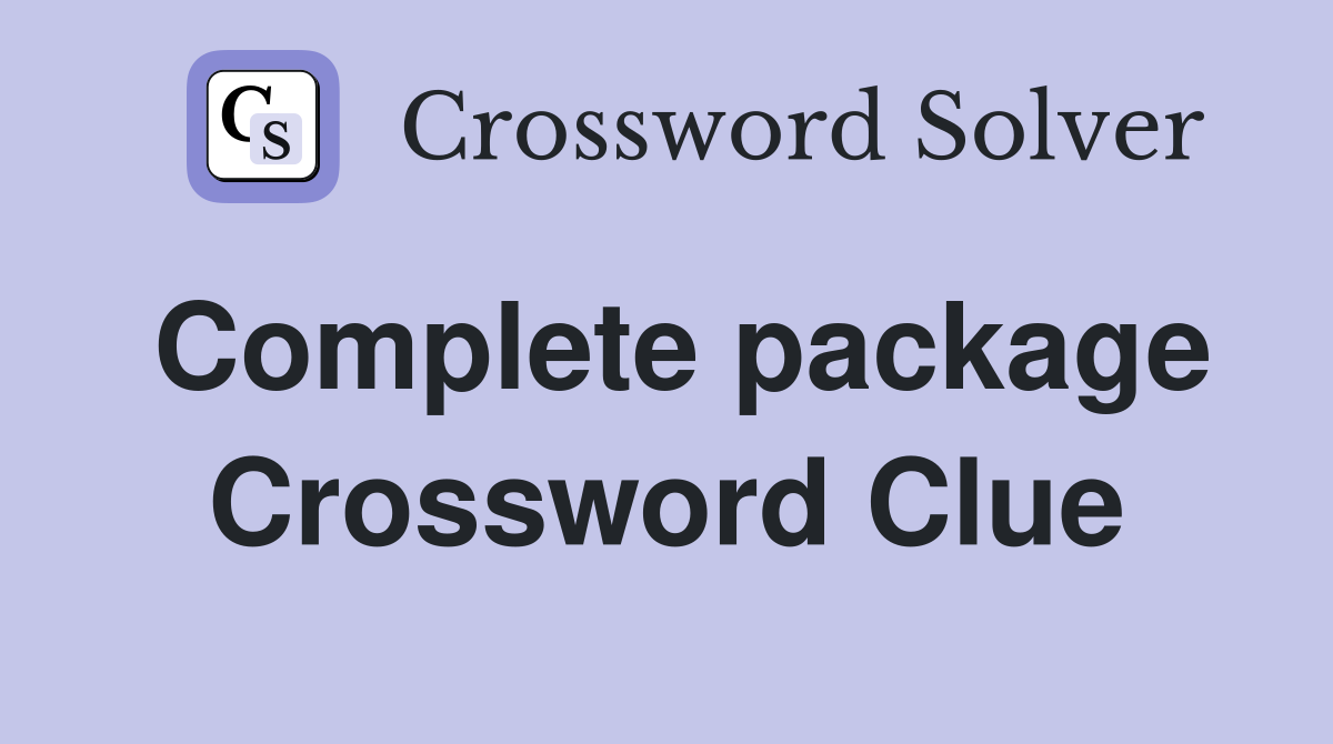Complete package Crossword Clue
