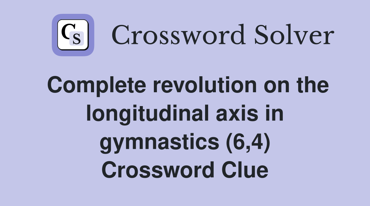 Complete revolution on the longitudinal axis in gymnastics (6,4) Crossword Clue