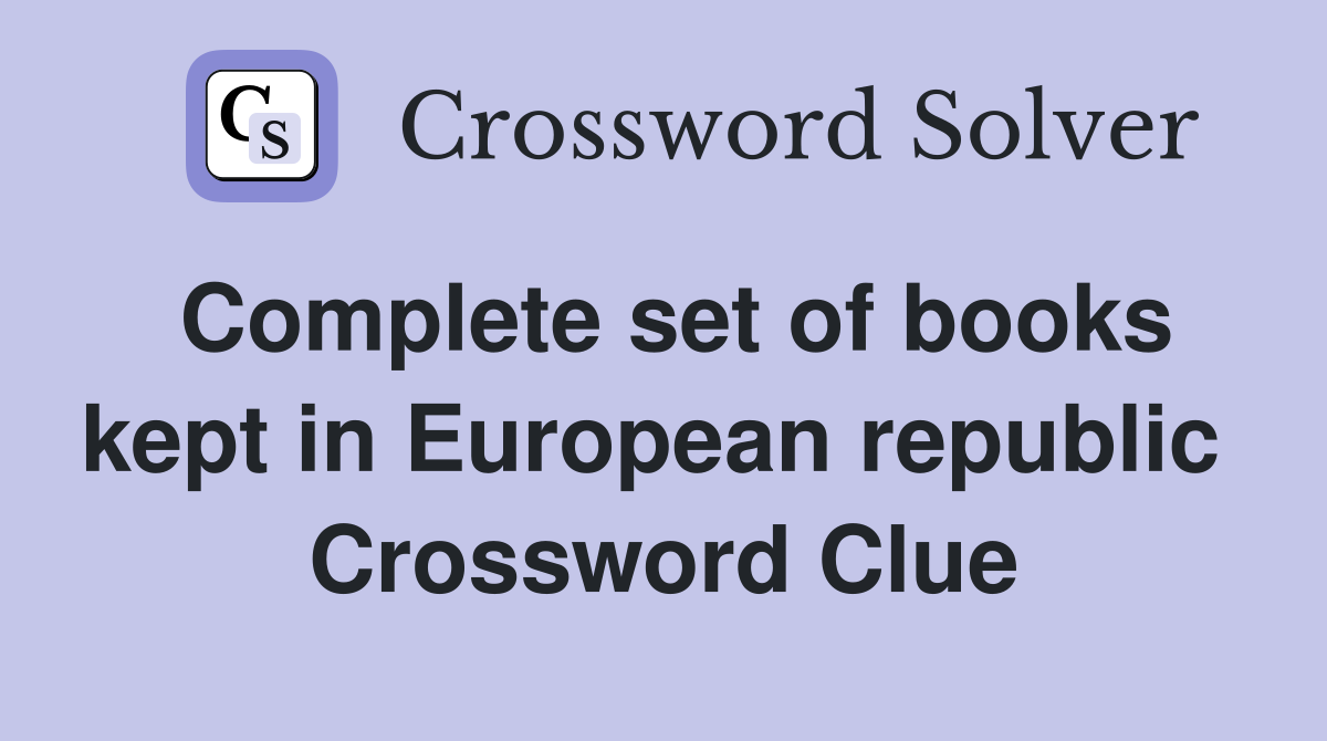 Complete set of books kept in European republic  Crossword Clue