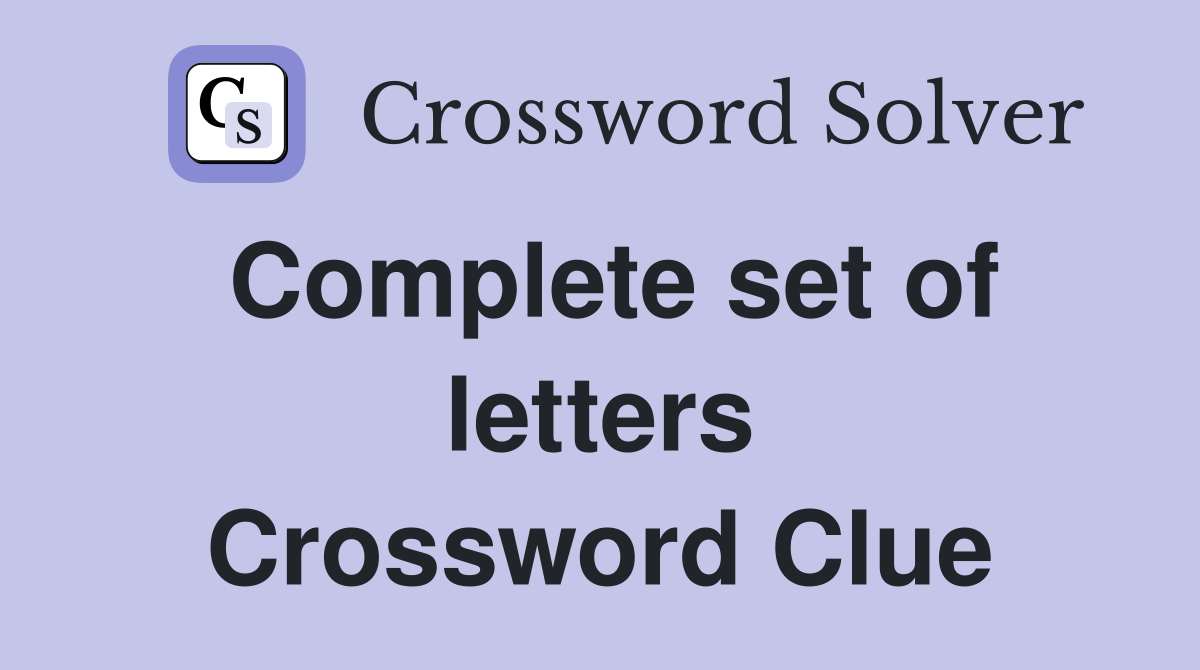 Complete set of letters Crossword Clue