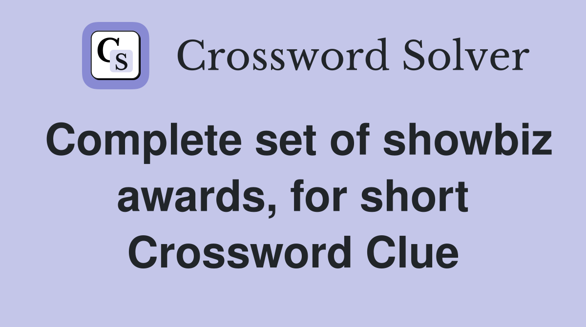 Complete set of showbiz awards, for short Crossword Clue