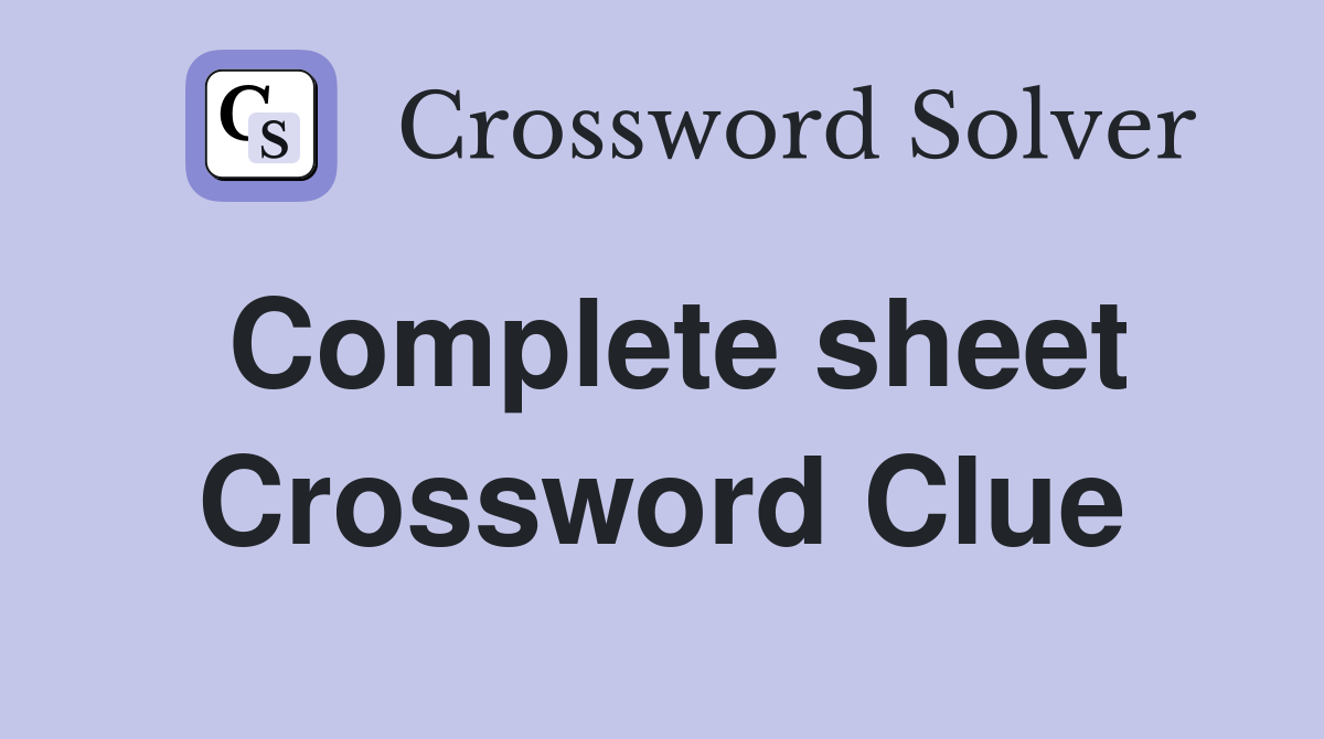 Complete sheet Crossword Clue