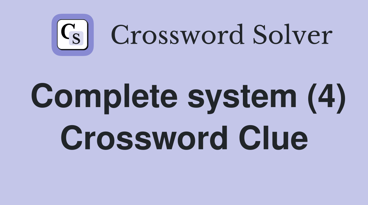Complete system (4) Crossword Clue