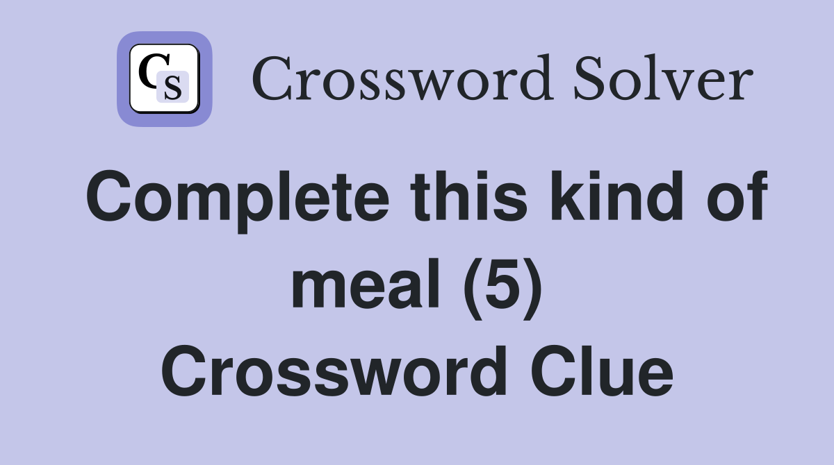 Complete this kind of meal (5) Crossword Clue