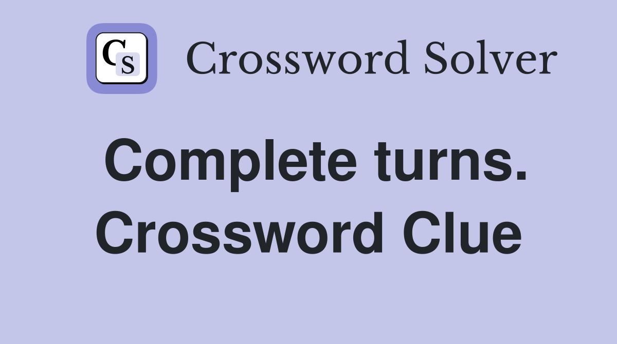 Complete turns. Crossword Clue