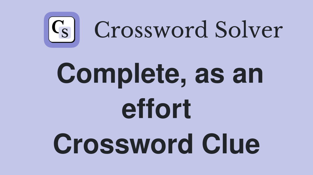 Complete, as an effort Crossword Clue