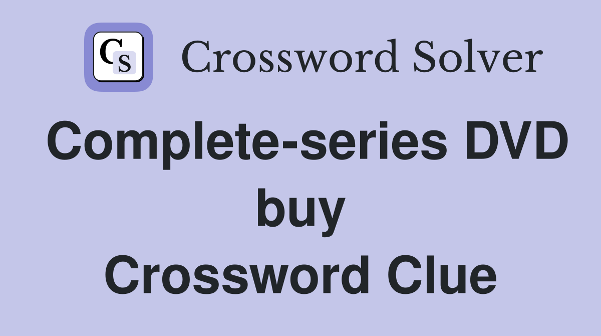 Complete-series DVD buy Crossword Clue